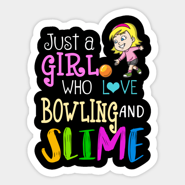 Just A Girl Who Loves Bowling And Slime Sticker by martinyualiso